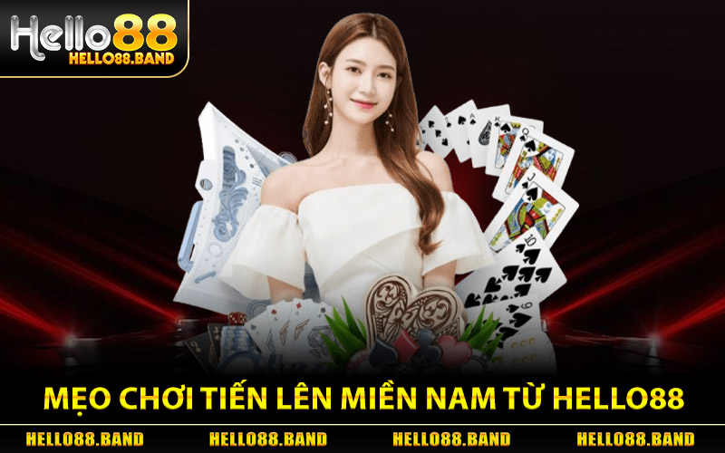 Chia sẻ mẹo chơi Tiến Lên Miền Nam từ Hello88