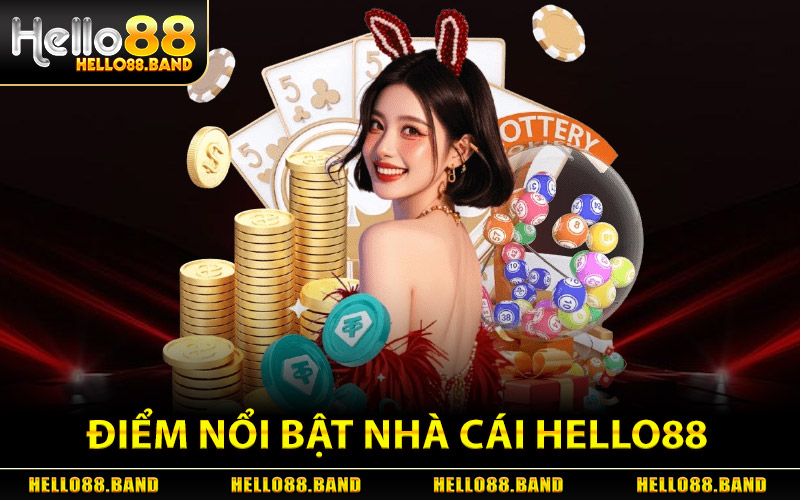 Điểm Nổi Bật Nhà Cái Hello88