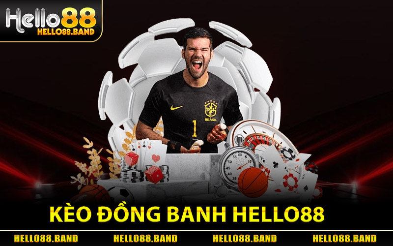 Kèo Đồng Banh Hello88