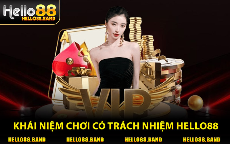 Khái Niệm Về Chơi Có Trách Nhiệm Hello88