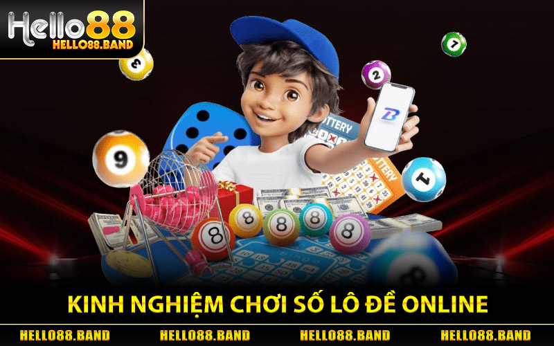 Kinh nghiệm chơi số Lô Đề Online từ Hello88