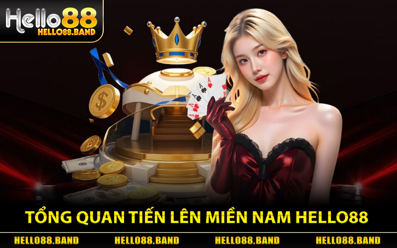 Tổng quan trò chơi Tiến Lên Miền Nam tại Hello88