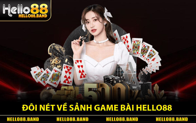 Giới Thiệu Đôi Nét Về Sảnh Game Bài Hello88