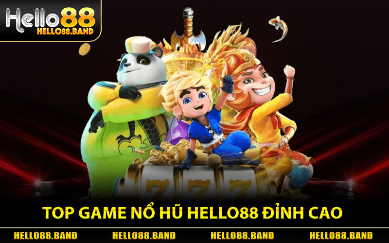 Top Game Nổ Hũ Hello88 Đỉnh Cao