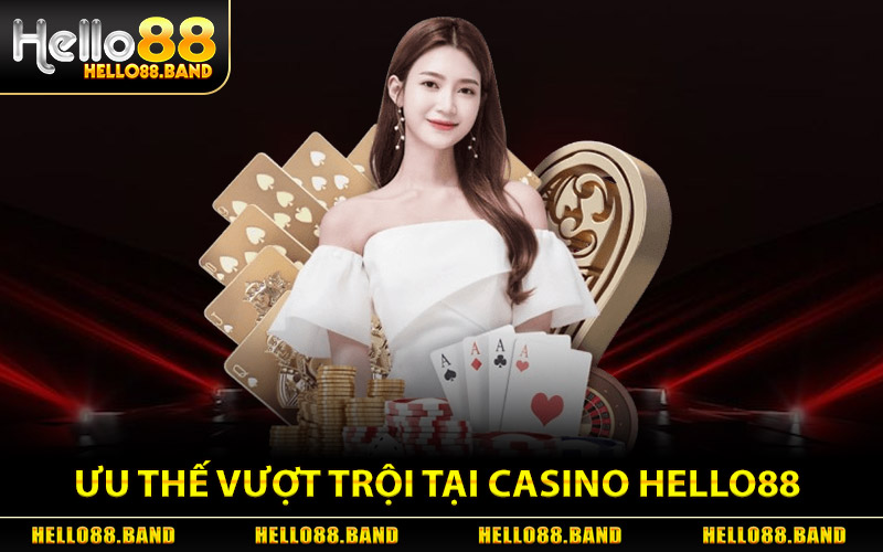 Ưu Thế Vượt Trội Tại Casino Hello88